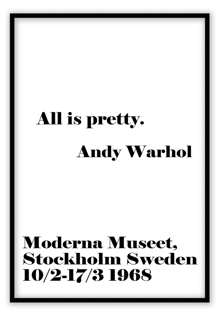 A black and white fashion scandi typography wall art with black writing of Andy Warhol quote All is pretty. 