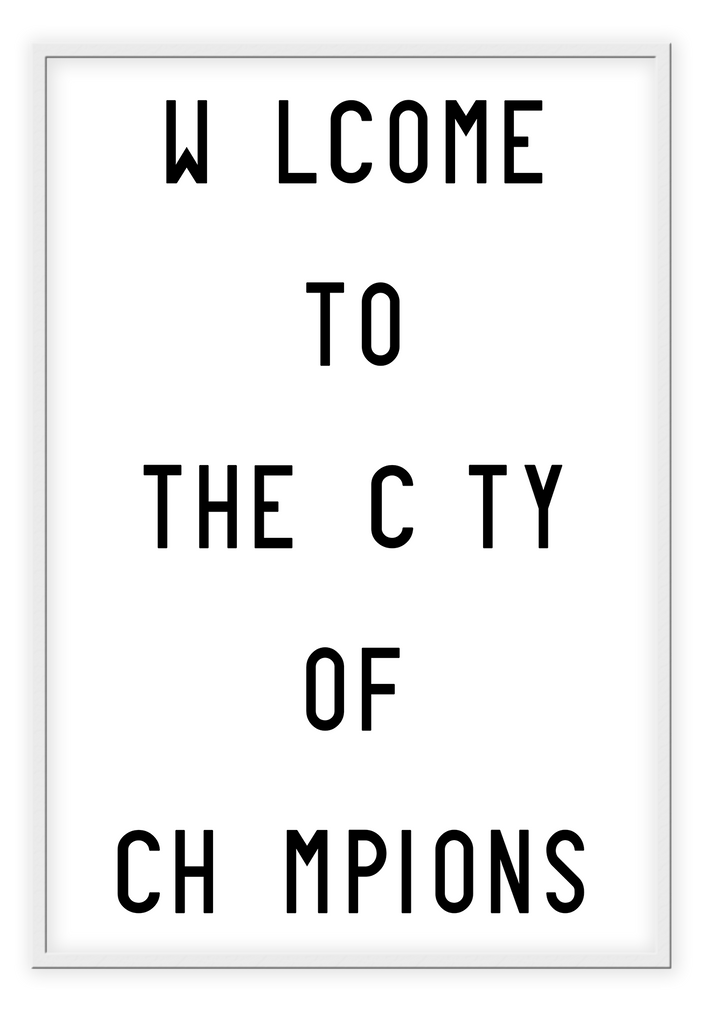 A black and white fashion scandi typography wall art with black writing  welcome to the city of Champions